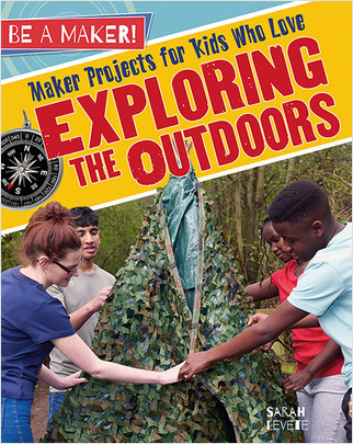 Maker Projects for Kids Who Love Exploring the Outdoors - 9780778725824 by Sarah Levete, 9780778725824
