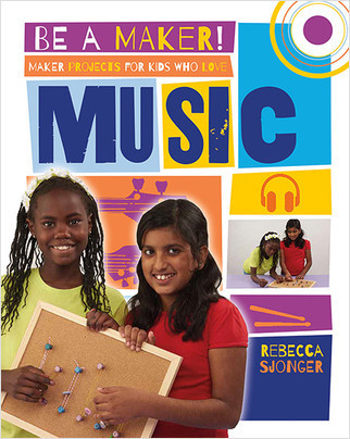 Maker Projects for Kids Who Love Music - 9780778722649 by Rebecca Sjonger, 9780778722649
