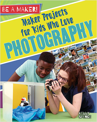 Maker Projects for Kids Who Love Photography - 9780778725848 by Kelly Spence, 9780778725848