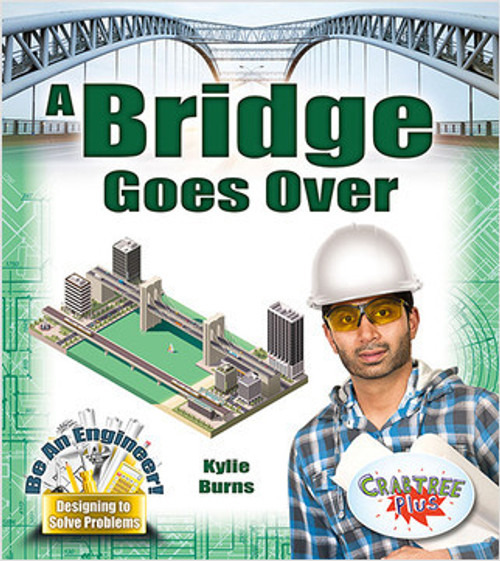A Bridge Goes Over - 9780778729426 by Kylie Burns, 9780778729426