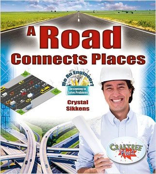 A Road Connects Places - 9780778751656 by Crystal Sikkens, 9780778751656