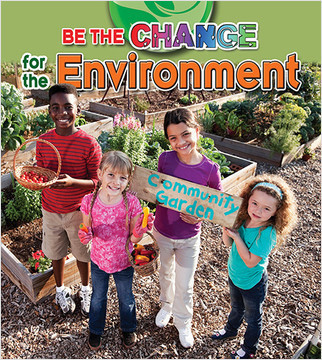 Be the Change for the Environment by Megan Kopp, 9780778706328