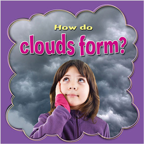 How do clouds form? by Lynn Peppas, 9780778744801