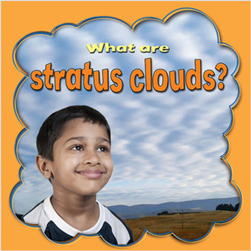 What are stratus clouds? by Lynn Peppas, 9780778744764