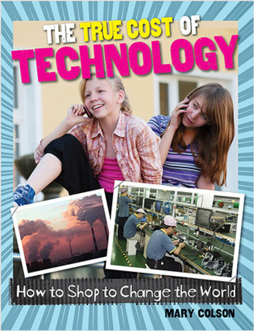 The True Cost of Technology by Mary Colson, 9780778704898