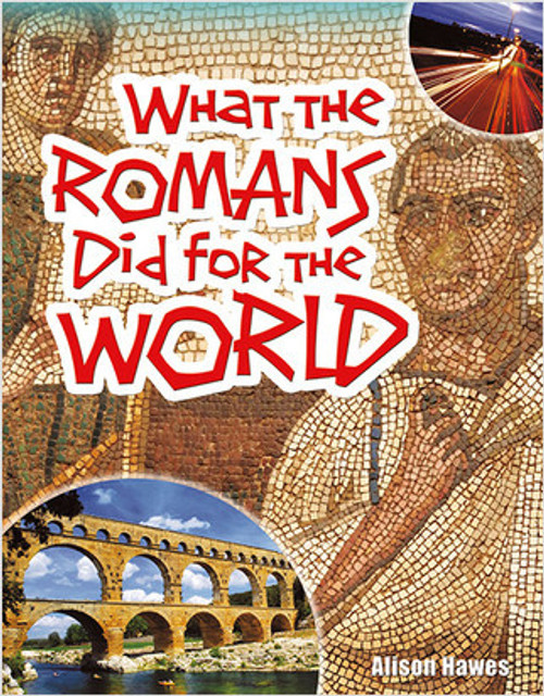What the Romans Did for the World by Alison Hawes, 9780778799658