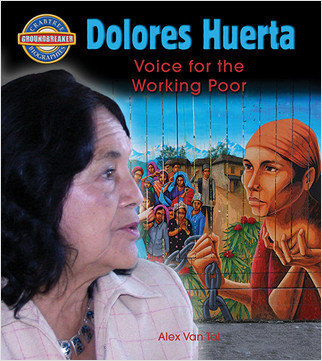 Dolores Huerta: Voice for the Working Poor - 9780778725459 by Alex Van Tol, 9780778725459