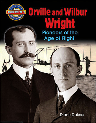 Orville and Wilbur Wright: Pioneers of the Age of Flight by Diane Dakers, 9780778726098