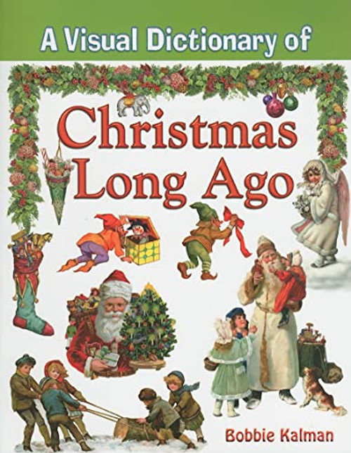 A Visual Dictionary of Christmas Long Ago - 9780778735267 by Bobbie Kalman, 9780778735267