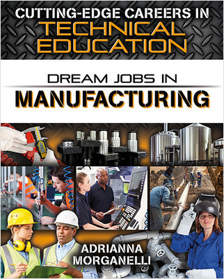 Dream Jobs in Manufacturing - 9780778744504 by Adrianna Morganelli, 9780778744504