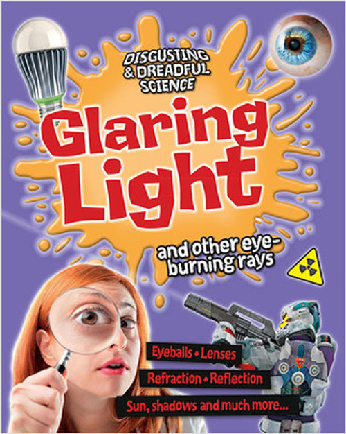 Glaring Light and Other Eye-Burning Rays - 9780778709558 by Anna Claybourne, 9780778709558