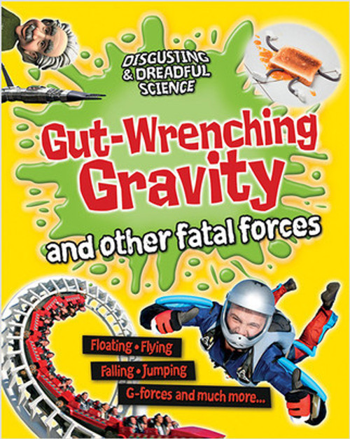 Gut-Wrenching Gravity and Other Fatal Forces by Anna Claybourne, 9780778709572