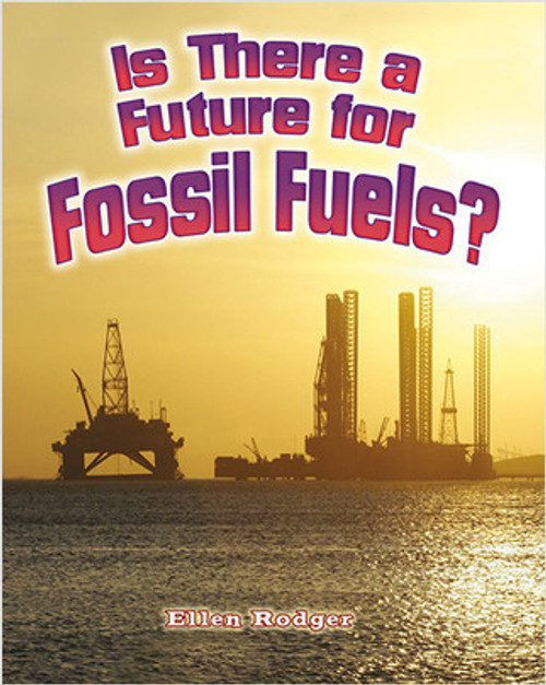 Is There a Future for Fossil Fuels? by Ellen Rodger, 9780778729235