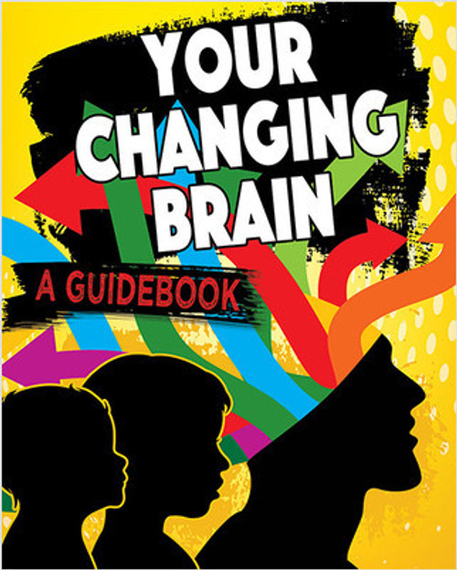 Your Changing Brain: A Guidebook by Jeff Szpirglas, 9780778734994