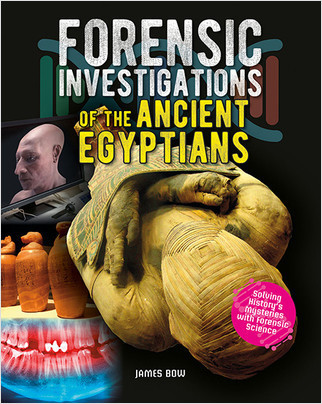 Forensic Investigations of the Ancient Egyptians - 9780778749547 by James Bow, 9780778749547