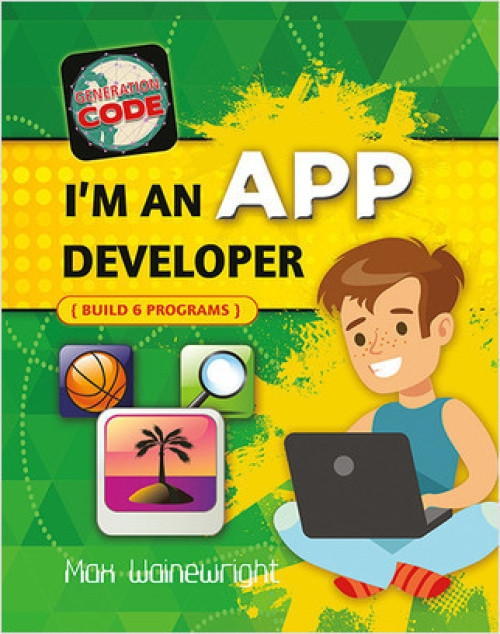 I'm an App Developer by Max Wainewright, 9780778735144