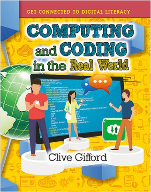 Computing and Coding in the Real World - 9780778736325 by Clive Gifford