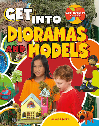Get into Dioramas and Models - 9780778726463 by Janice Dyer, 9780778726463