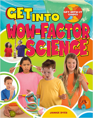 Get Into Wow-Factor Science by Janice Dyer, 9780778736431