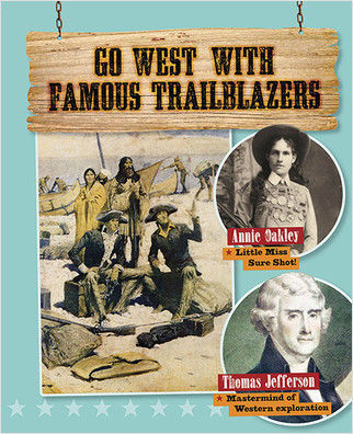 Go West with Famous Trailblazers - 9780778723370 by Rachel Stuckey, 9780778723370