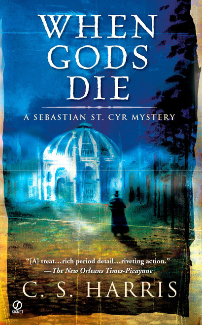 When Gods Die (A Sebastian St. Cyr Mystery) by C. S. Harris, 9780451222558