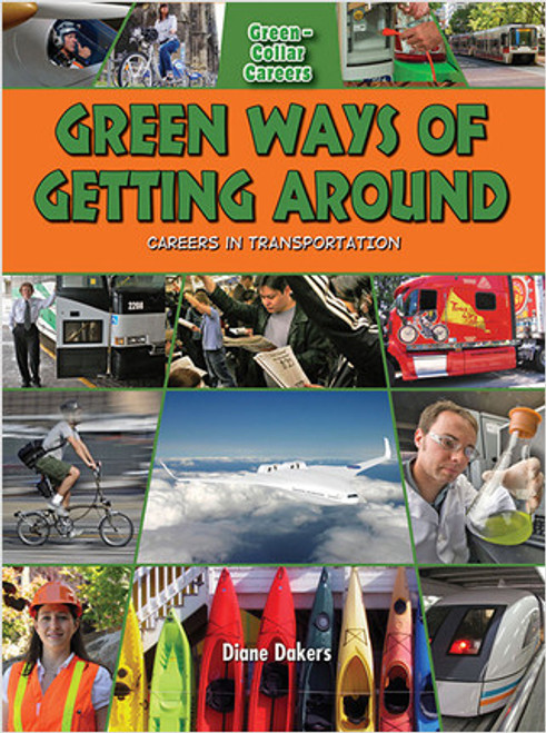 Green Ways of Getting Around: Careers in Transportation by Diane Dakers, 9780778748670