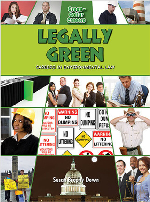 Legally Green: Careers in Environmental Law - 9780778748687 by Susan Down, 9780778748687