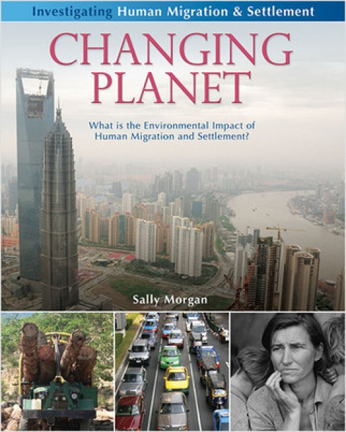 Changing Planet: What is the environmental impact of human migration and settlement? - 9780778751946 by Sally Morgan