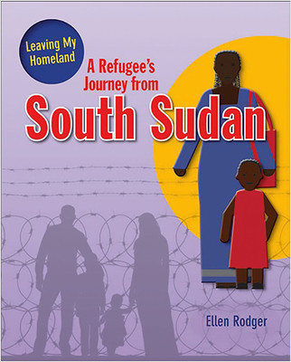 A Refugee's Journey From South Sudan - 9780778736998 by Ellen Rodger, 9780778736998