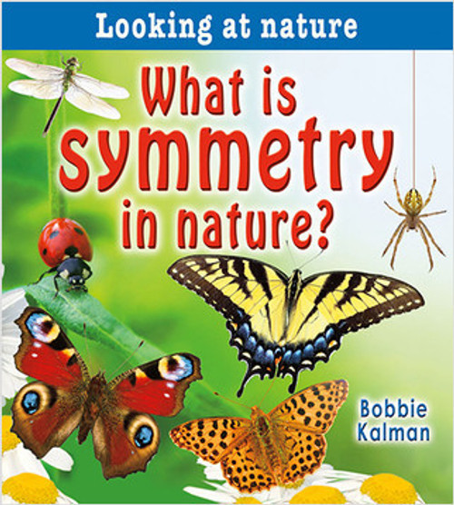 What is symmetry in nature? by Bobbie Kalman, 9780778733478