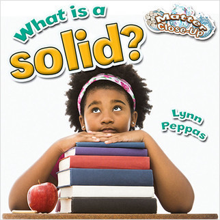 What is a solid? - 9780778707783 by Lynn Peppas, 9780778707783