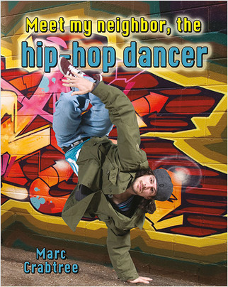 Meet my neighbor, the Hip-Hop Dancer by Marc Crabtree, 9780778745631