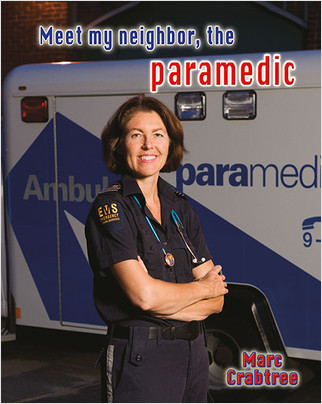 Meet my neighbor, the paramedic by Marc Crabtree, 9780778745754
