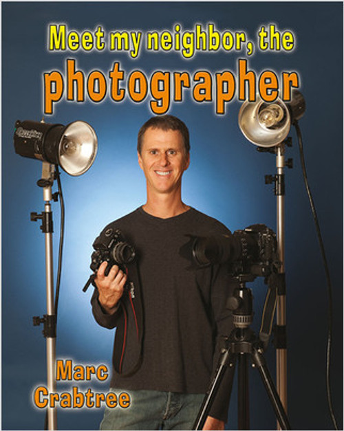 Meet my neighbor, the Photographer - 9780778708773 by Marc Crabtree, 9780778708773
