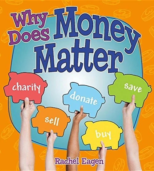 Why Does Money Matter? - 9780778726708 by Rachel Eagen
