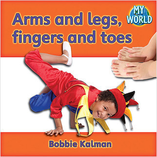 Arms and legs, fingers and toes - 9780778794608 by Bobbie Kalman, 9780778794608