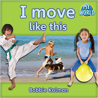 I move like this - 9780778794738 by Bobbie Kalman, 9780778794738