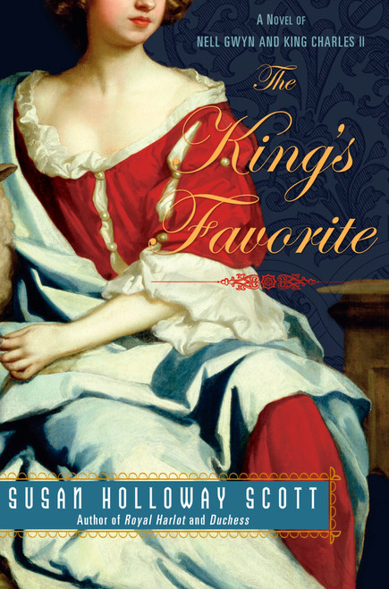 The King's Favorite (A Novel of Nell Gwyn and King Charles II) by Susan Holloway Scott, 9780451224064