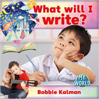 What Will I Write? by Bobbie Kalman, 9780778796008