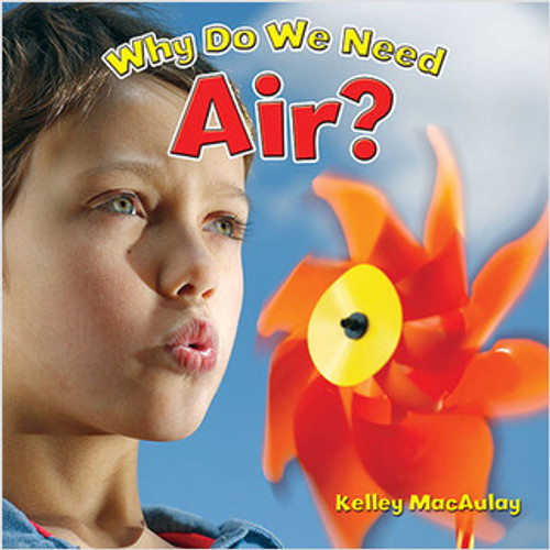 Why Do We Need Air? - 9780778704959 by Kelley MacAulay, 9780778704959