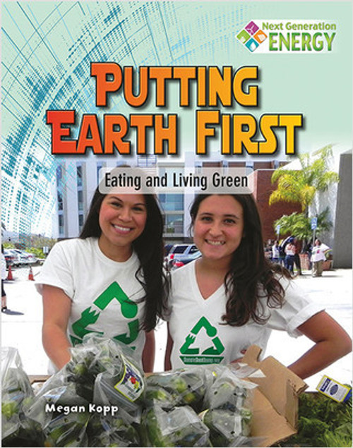 Putting Earth First: Eating and Living Green - 9780778723868 by Megan Kopp, 9780778723868