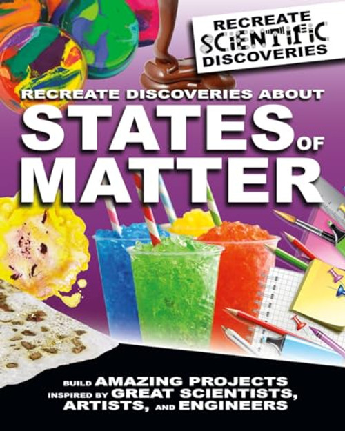 Recreate Discoveries About States of Matter by Anna Claybourne, 9780778750628