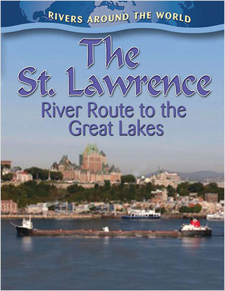 The St. Lawrence: River Route to the Great Lakes by Lynn Peppas, 9780778774471