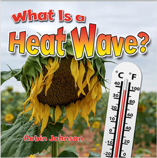 What Is a Heat Wave? by Robin Johnson, 9780778723974