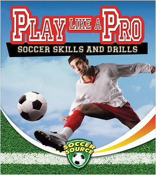 Play Like a Pro: Soccer Skills and Drills by Sarah Dann, 9780778702412