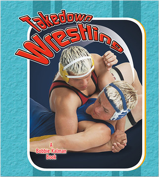 Takedown Wrestling - 9780778731825 by Robin Johnson, 9780778731825