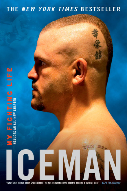 Iceman (My Fighting Life) by Chuck Liddell, Chad Millman, 9780451225405