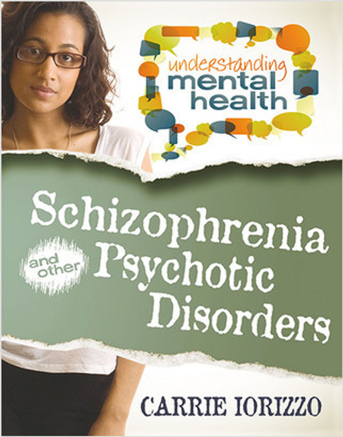 Schizophrenia and Other Psychotic Disorders by Carrie Iorizzo, 9780778700852
