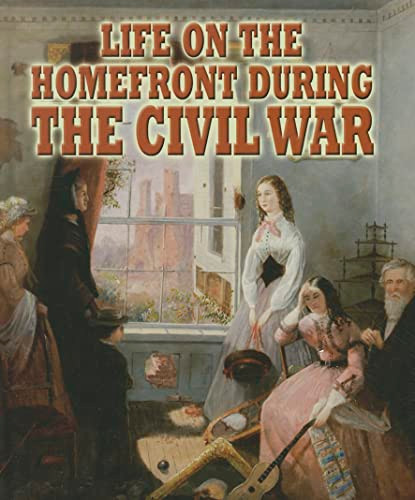 Life on the Homefront during the Civil War by Melissa Doak, 9780778753445