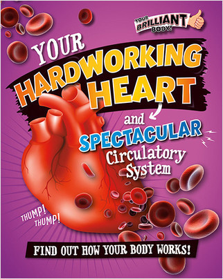 Your Hardworking Heart and Spectacular Circulatory System by Paul Mason, 9780778722243